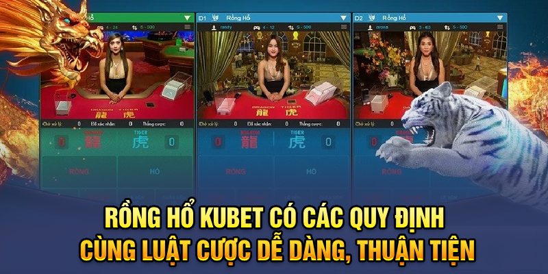 Rồng Hổ Kubet77 có các quy định cùng luật cược dễ dàng, thuận tiện